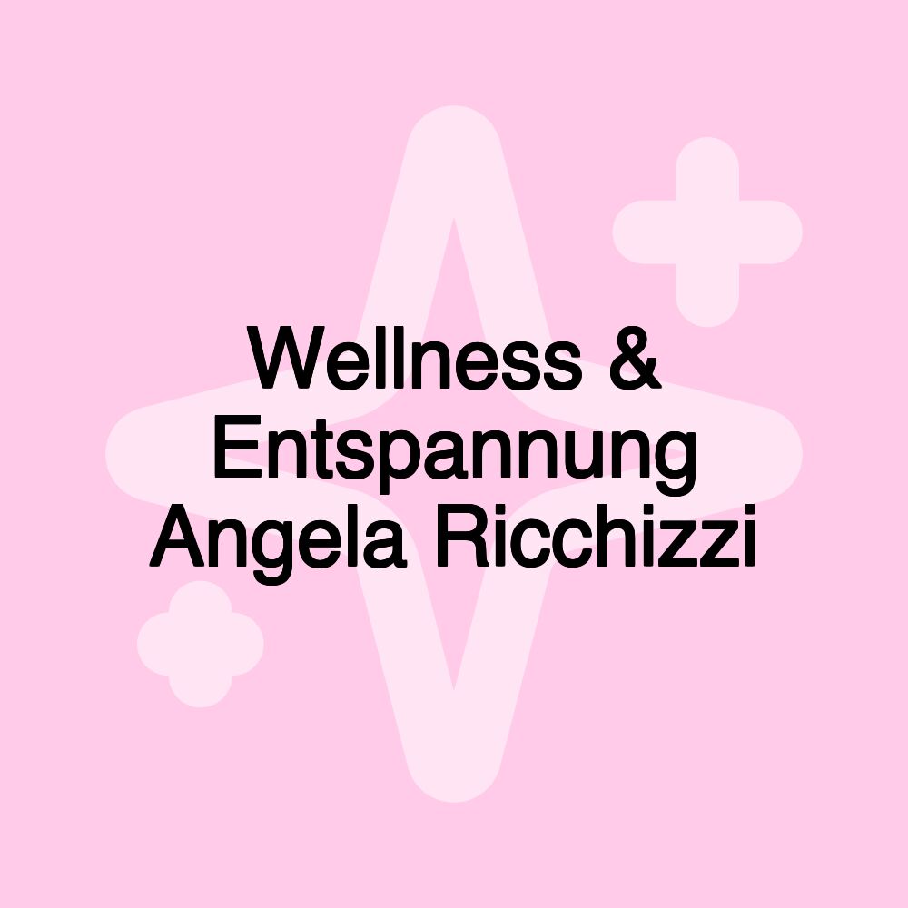 Wellness & Entspannung Angela Ricchizzi