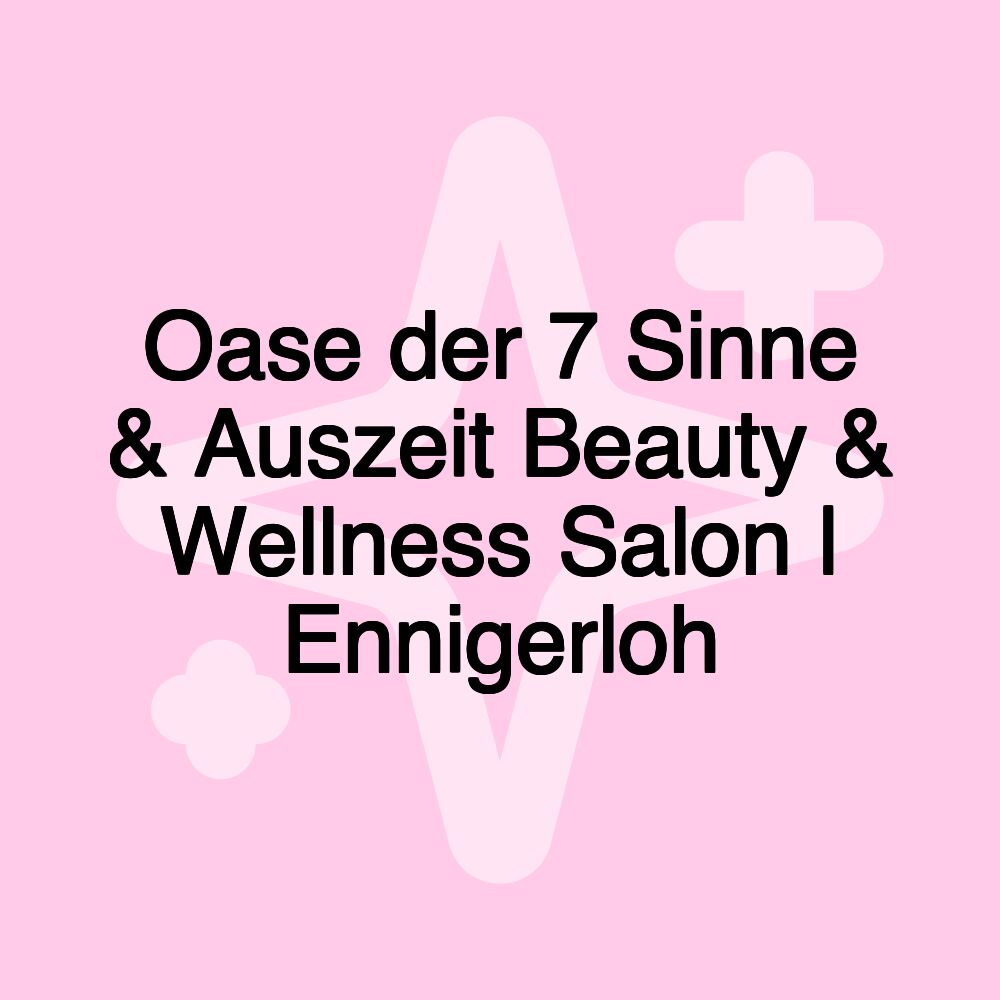 Oase der 7 Sinne & Auszeit Beauty & Wellness Salon | Ennigerloh