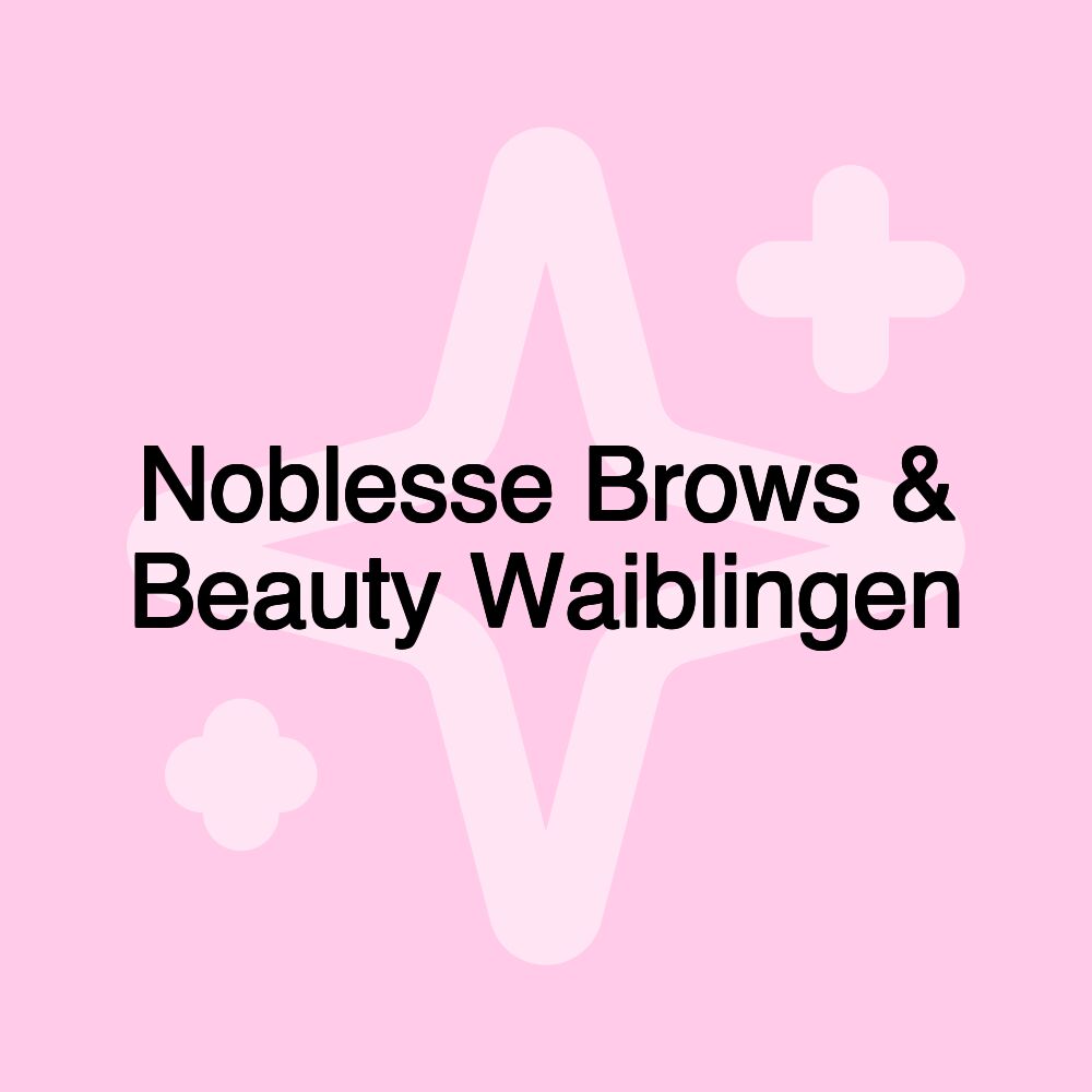 Noblesse Brows & Beauty Waiblingen