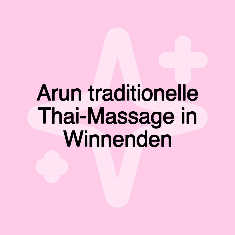 Arun traditionelle Thai-Massage in Winnenden