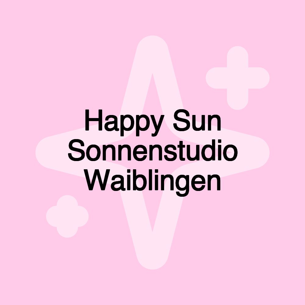 Happy Sun Sonnenstudio Waiblingen