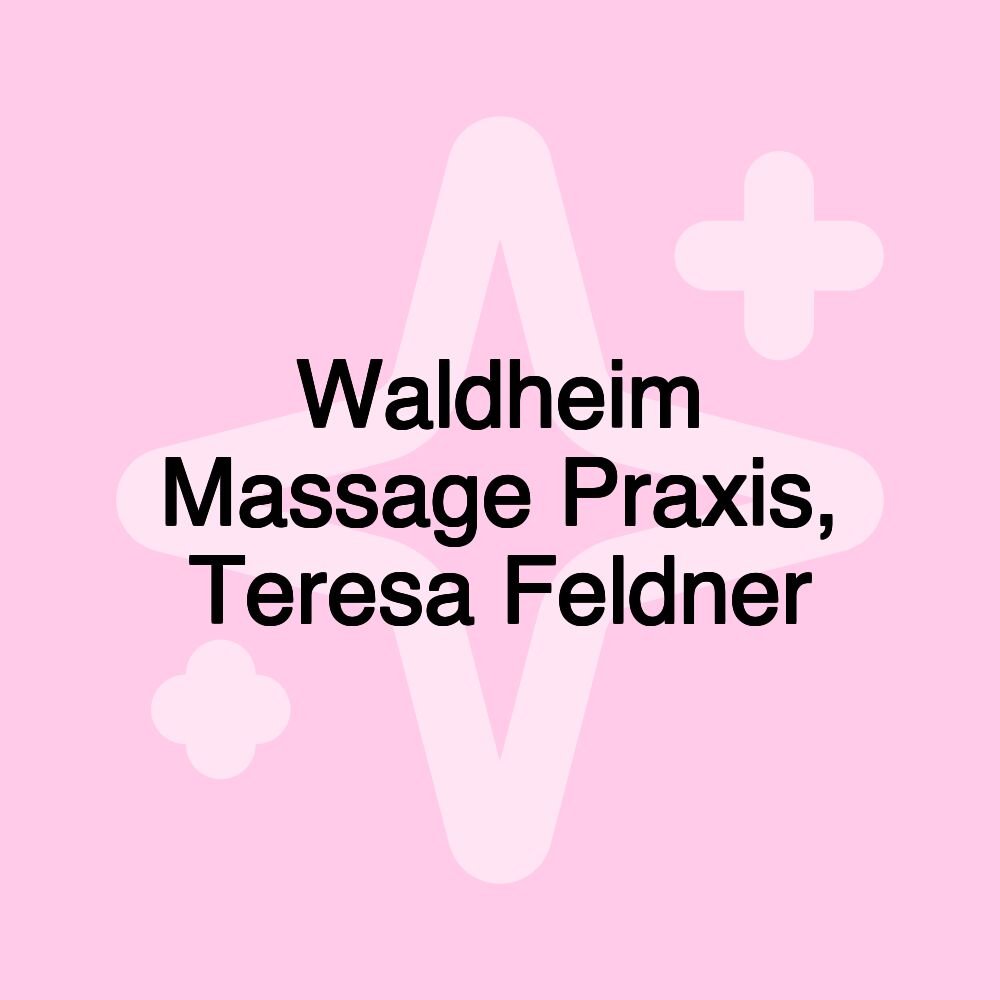 Waldheim Massage Praxis, Teresa Feldner