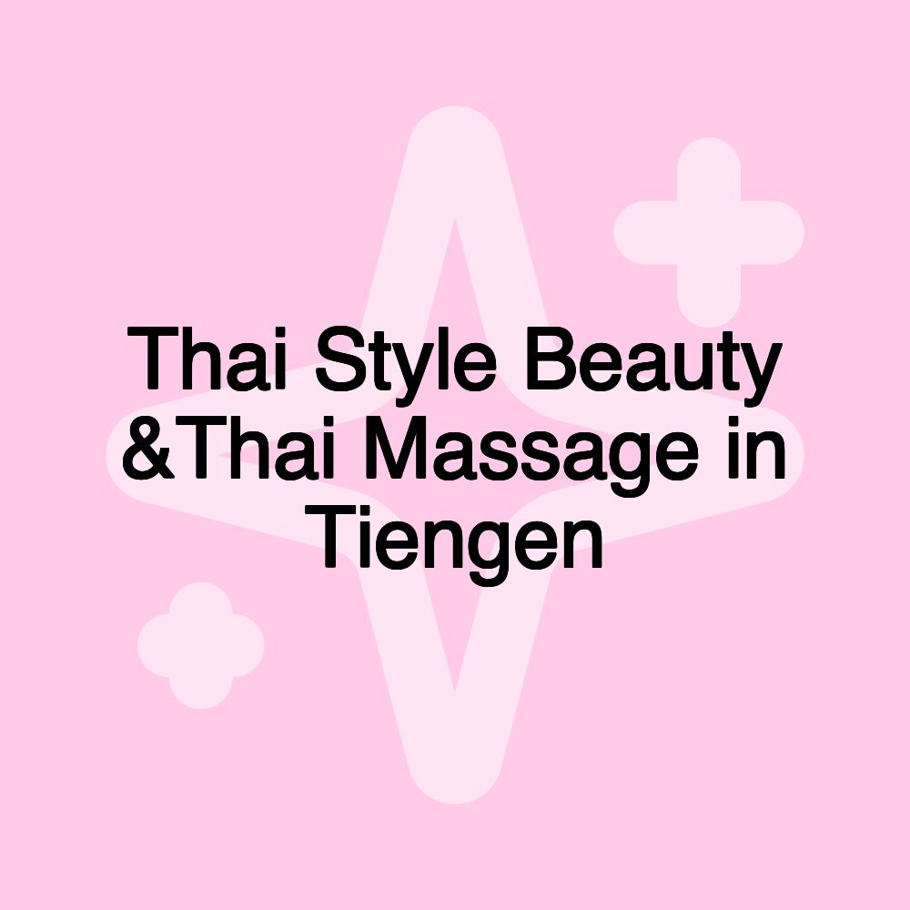 Thai Style Beauty &Thai Massage in Tiengen