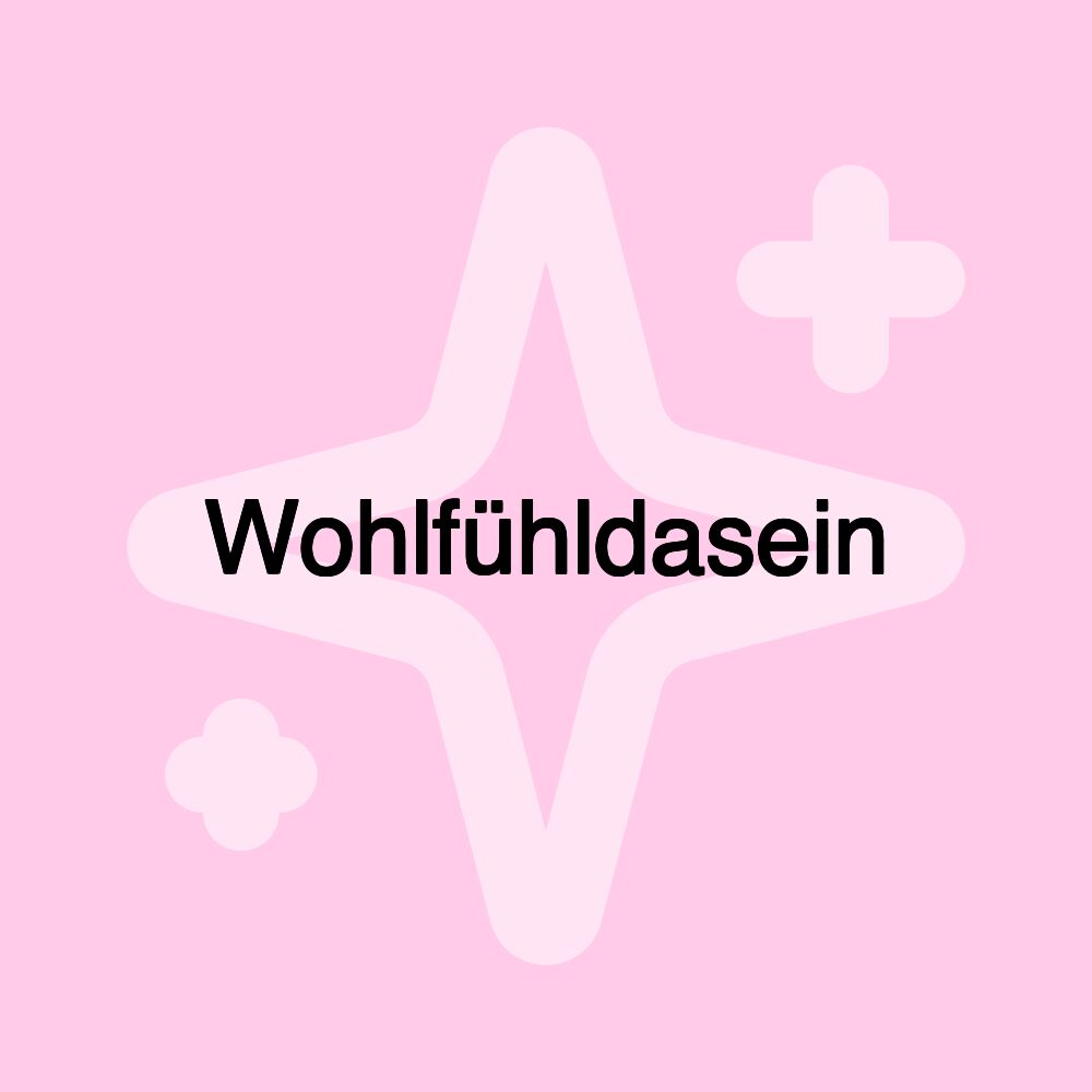 Wohlfühldasein