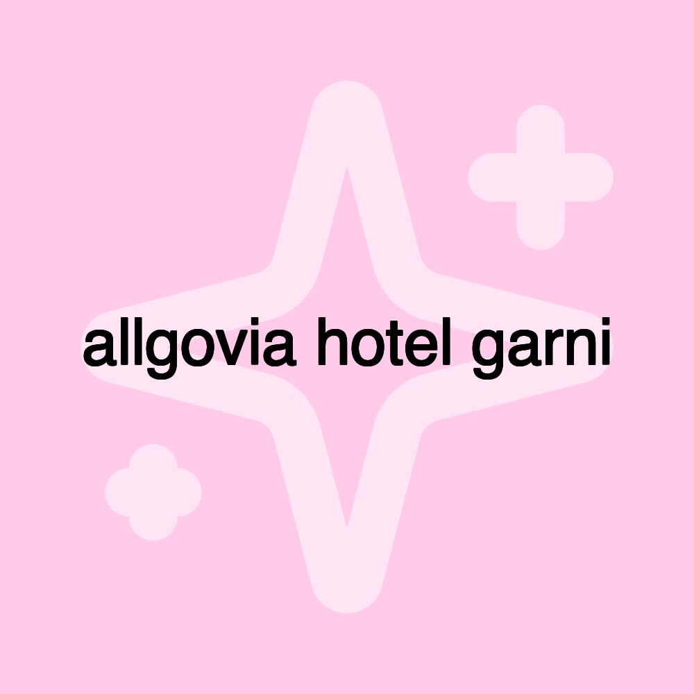 allgovia hotel garni