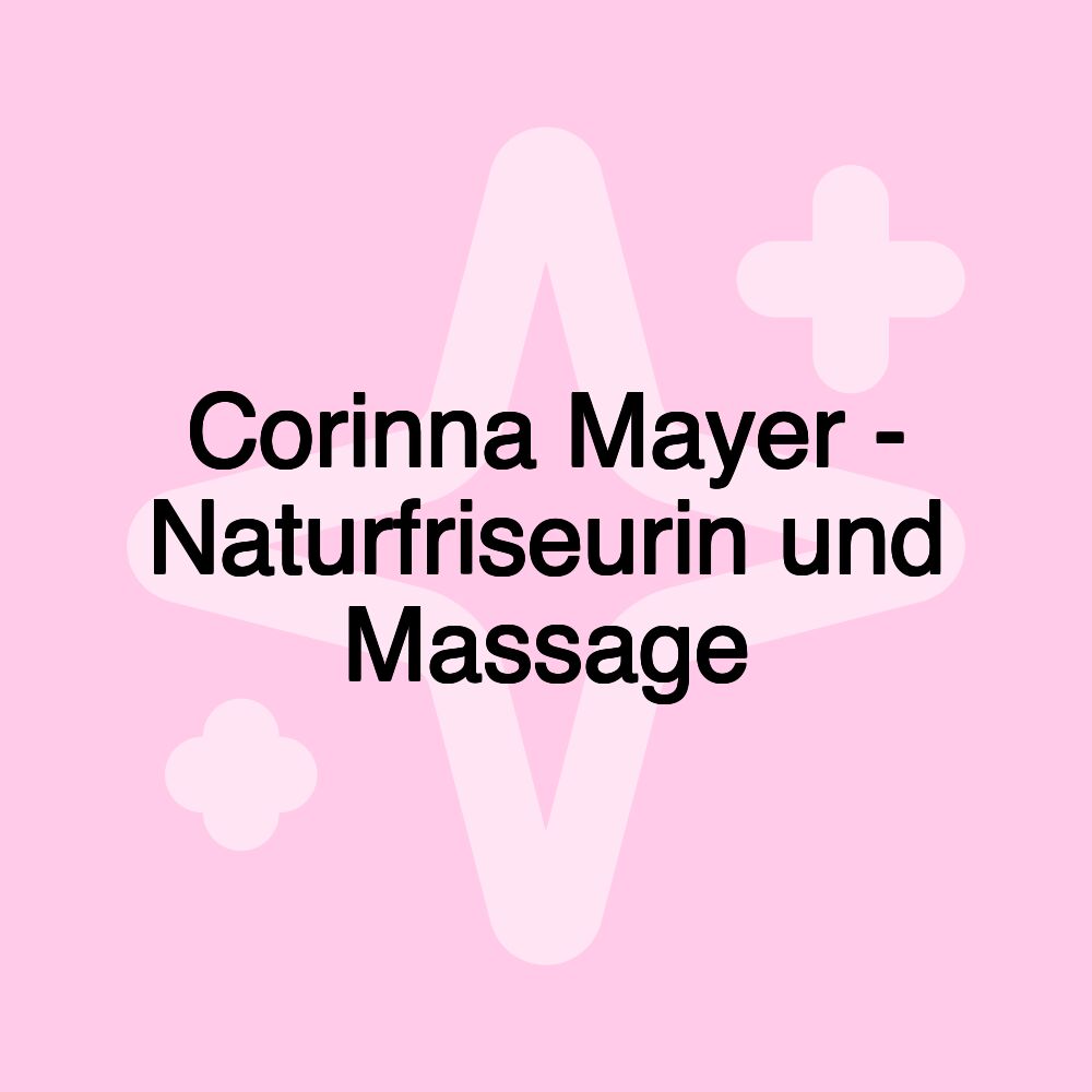 Corinna Mayer - Naturfriseurin und Massage