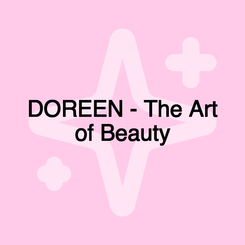 DOREEN - The Art of Beauty