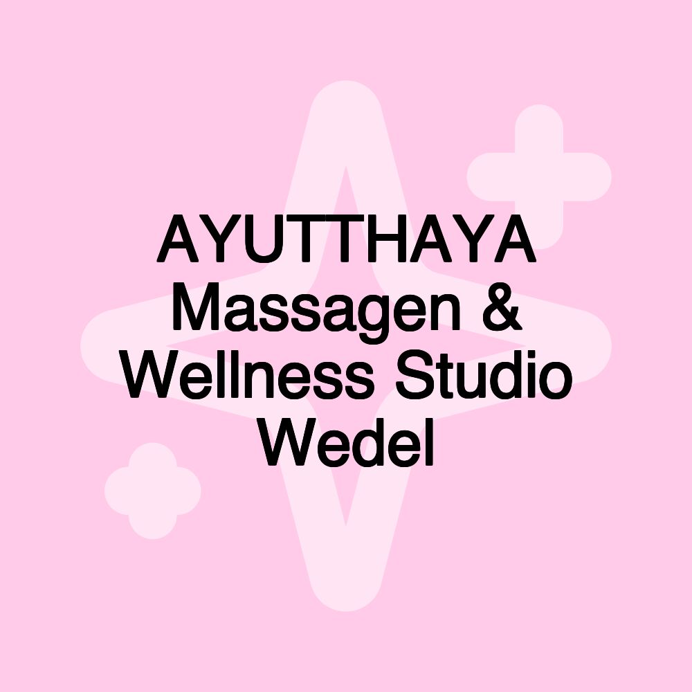 AYUTTHAYA Massagen & Wellness Studio Wedel