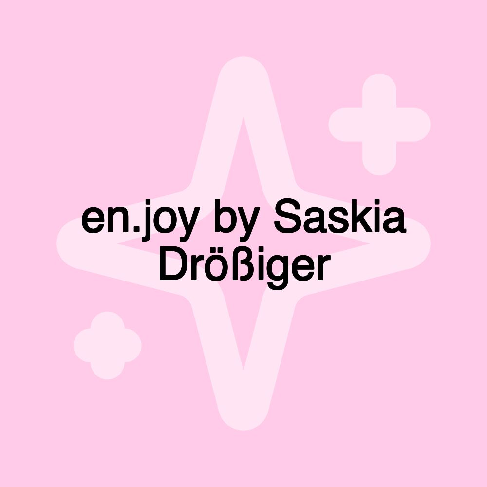 en.joy by Saskia Drößiger