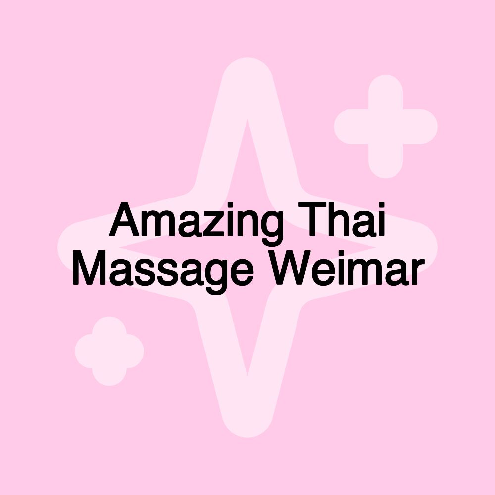 Amazing Thai Massage Weimar