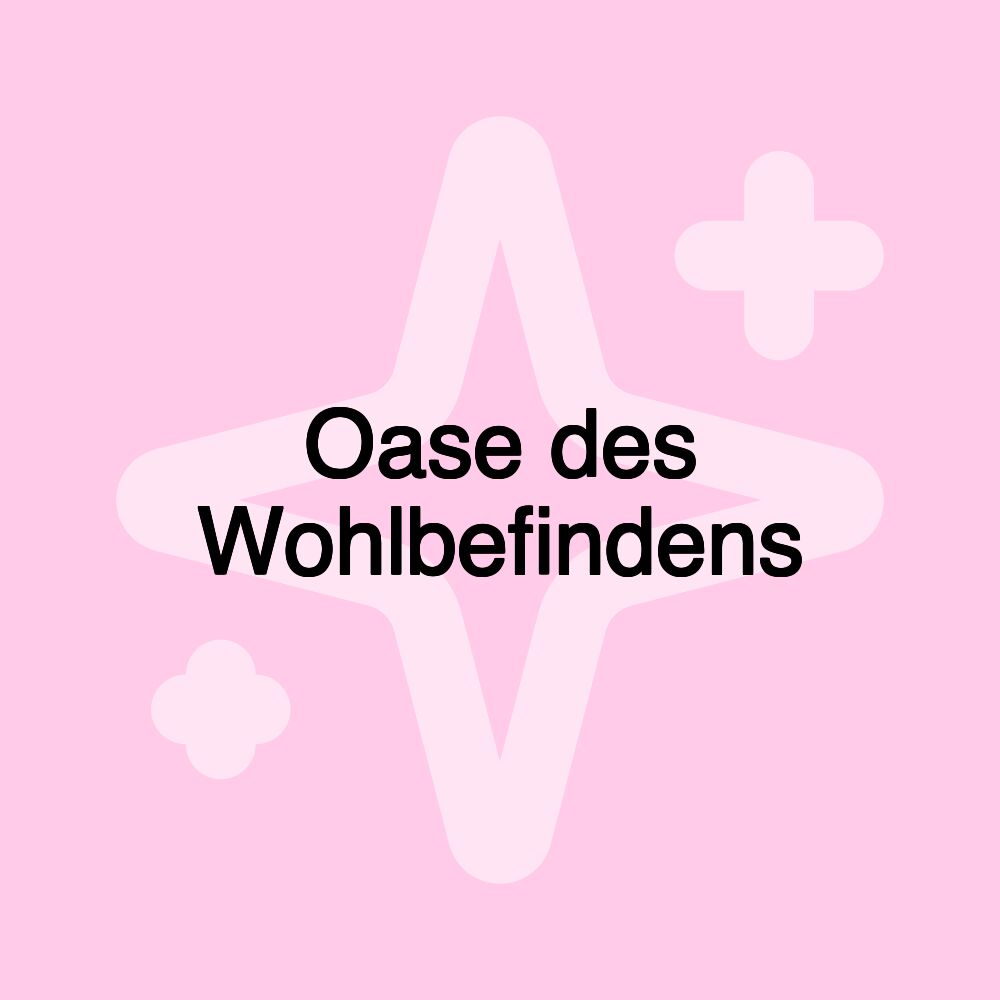 Oase des Wohlbefindens