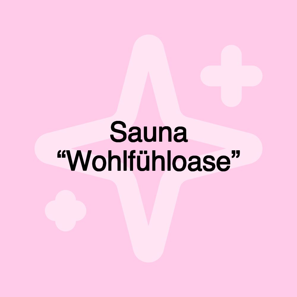 Sauna “Wohlfühloase”