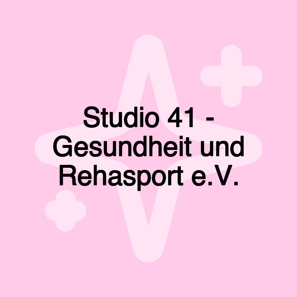 Studio 41 - Gesundheit und Rehasport e.V.