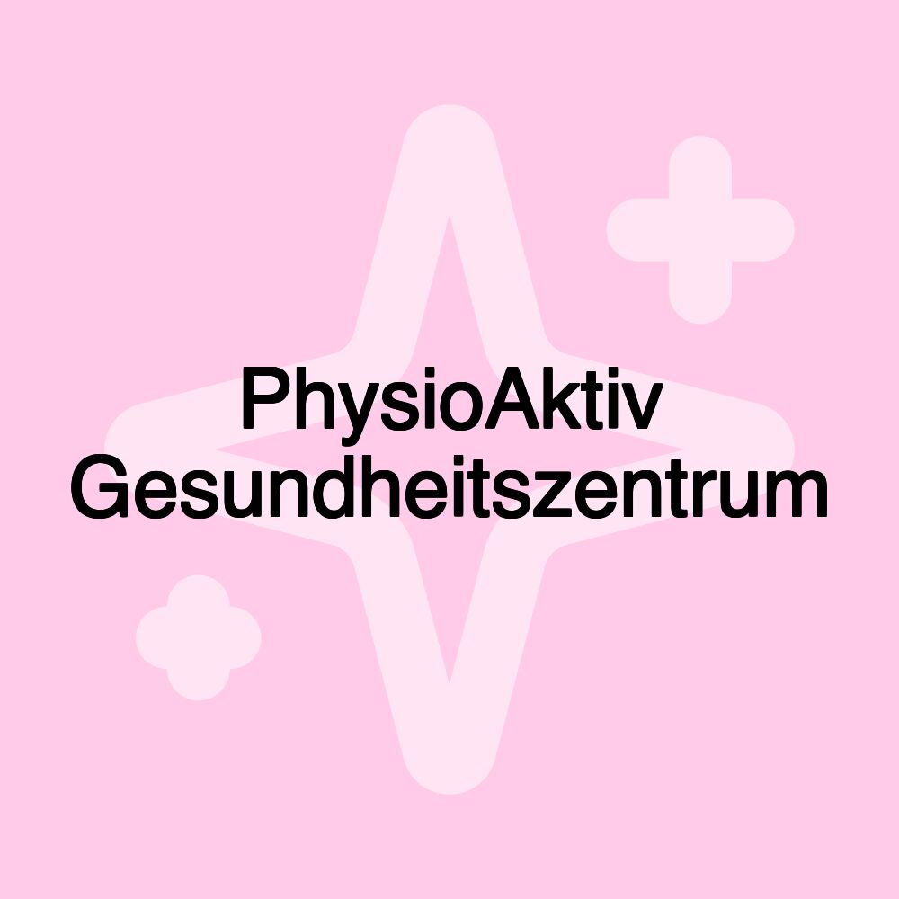 PhysioAktiv Gesundheitszentrum