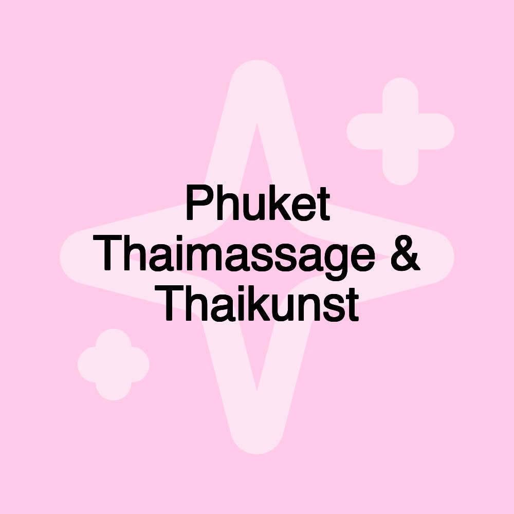 Phuket Thaimassage & Thaikunst