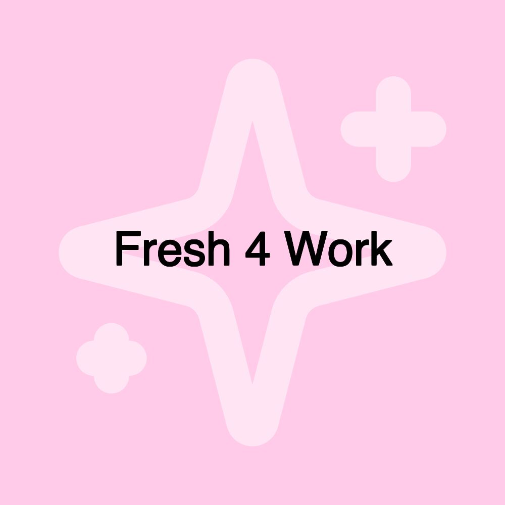 Fresh 4 Work