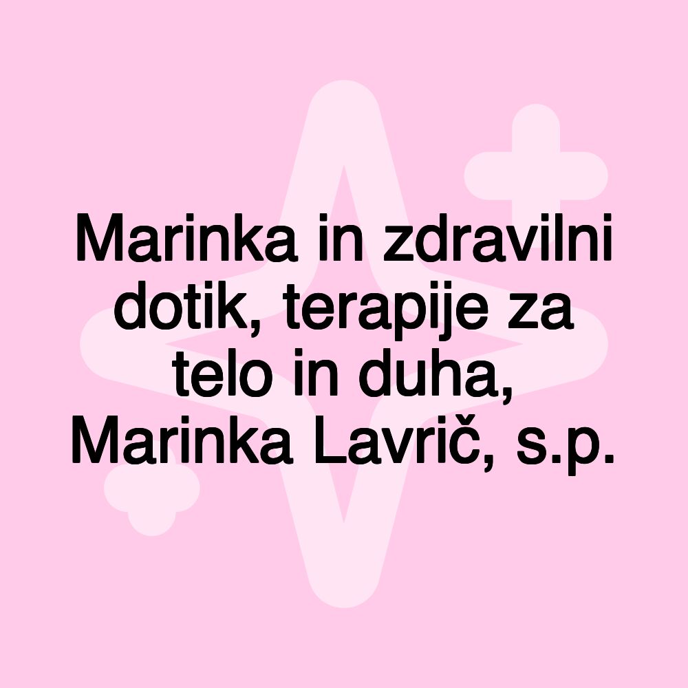 Marinka in zdravilni dotik, terapije za telo in duha, Marinka Lavrič, s.p.