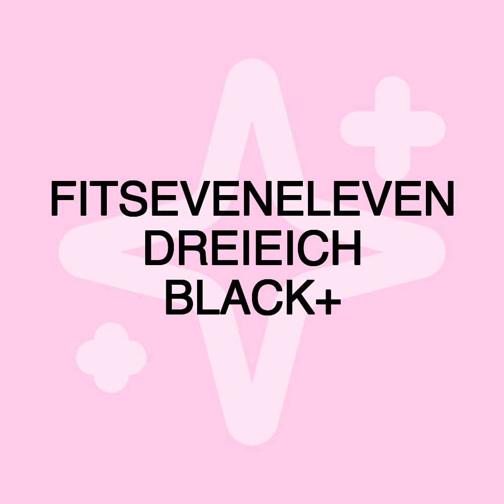 FITSEVENELEVEN DREIEICH BLACK+