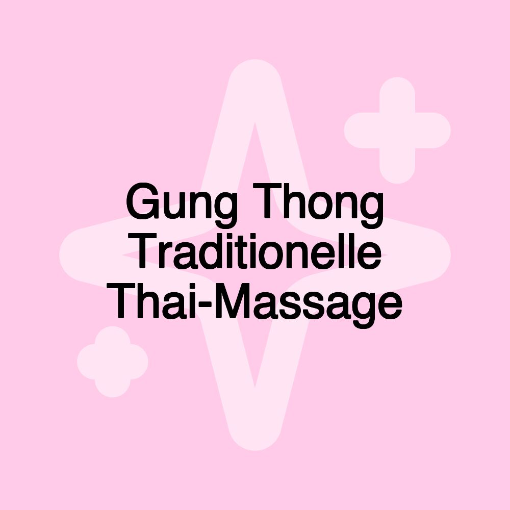 Gung Thong Traditionelle Thai-Massage