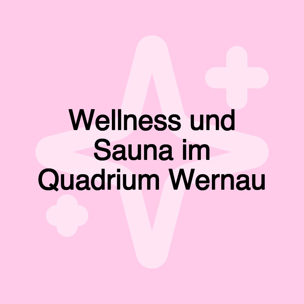 Wellness und Sauna im Quadrium Wernau