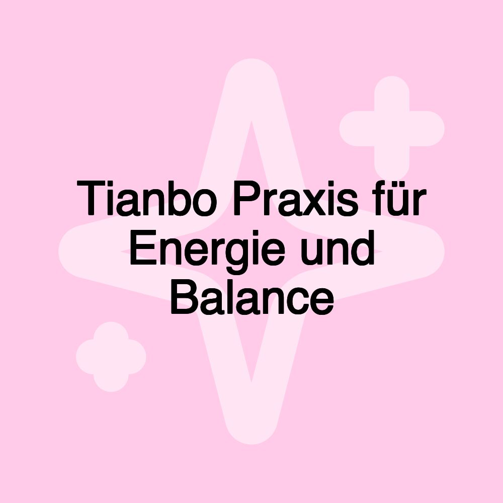 Tianbo Praxis für Energie und Balance