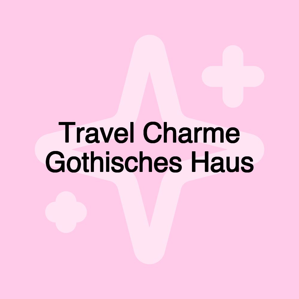 Travel Charme Gothisches Haus