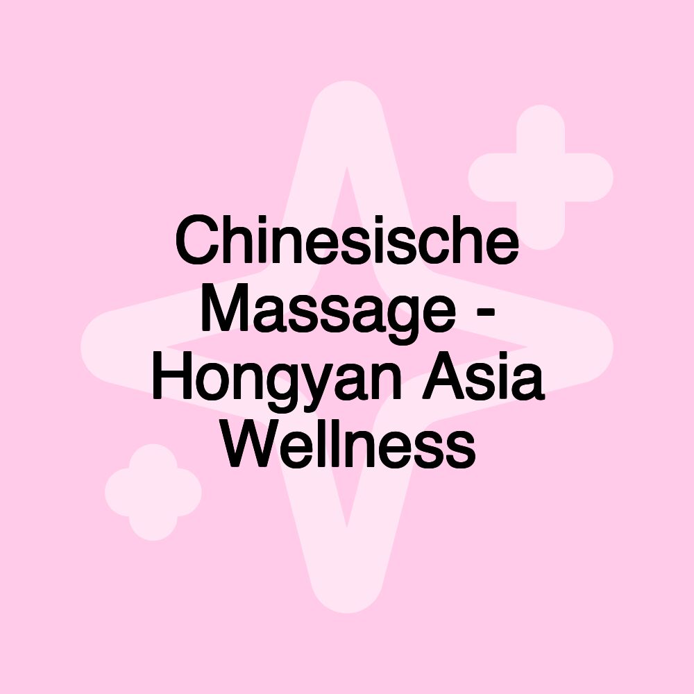 Chinesische Massage - Hongyan Asia Wellness