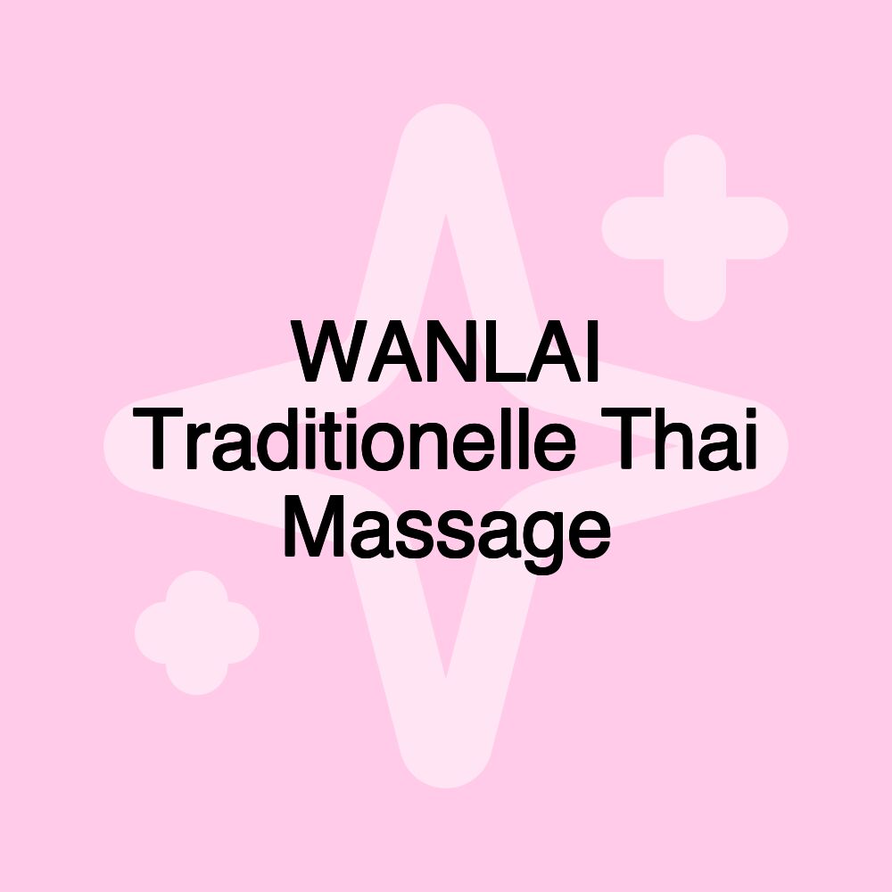 WANLAI Traditionelle Thai Massage