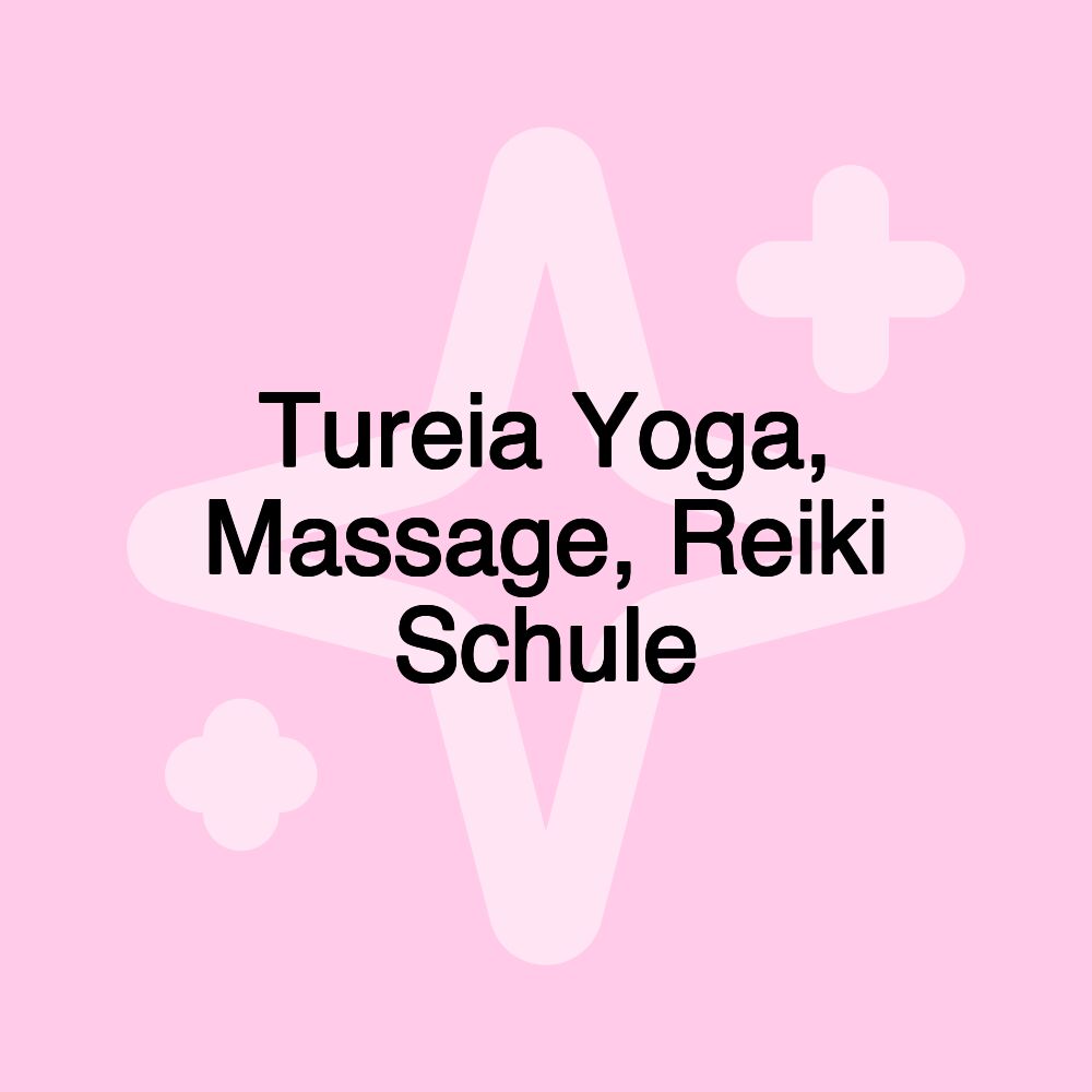 Tureia Yoga, Massage, Reiki Schule