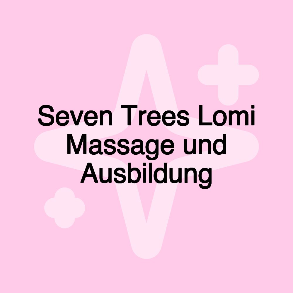 Seven Trees Lomi Massage und Ausbildung