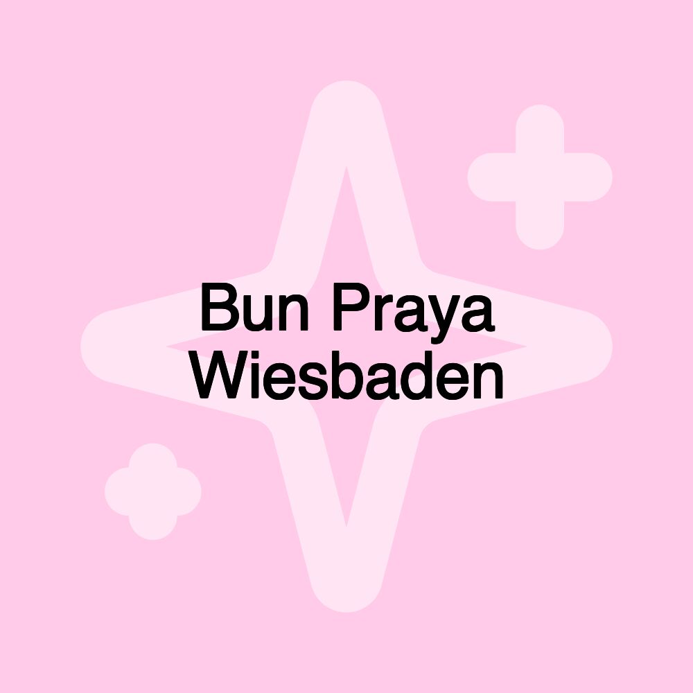 Bun Praya Wiesbaden