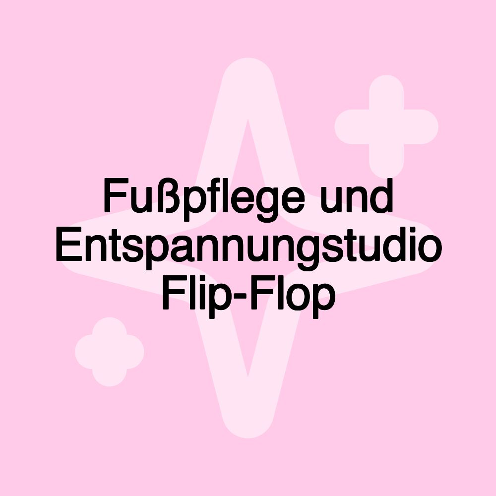 Fußpflege und Entspannungstudio Flip-Flop