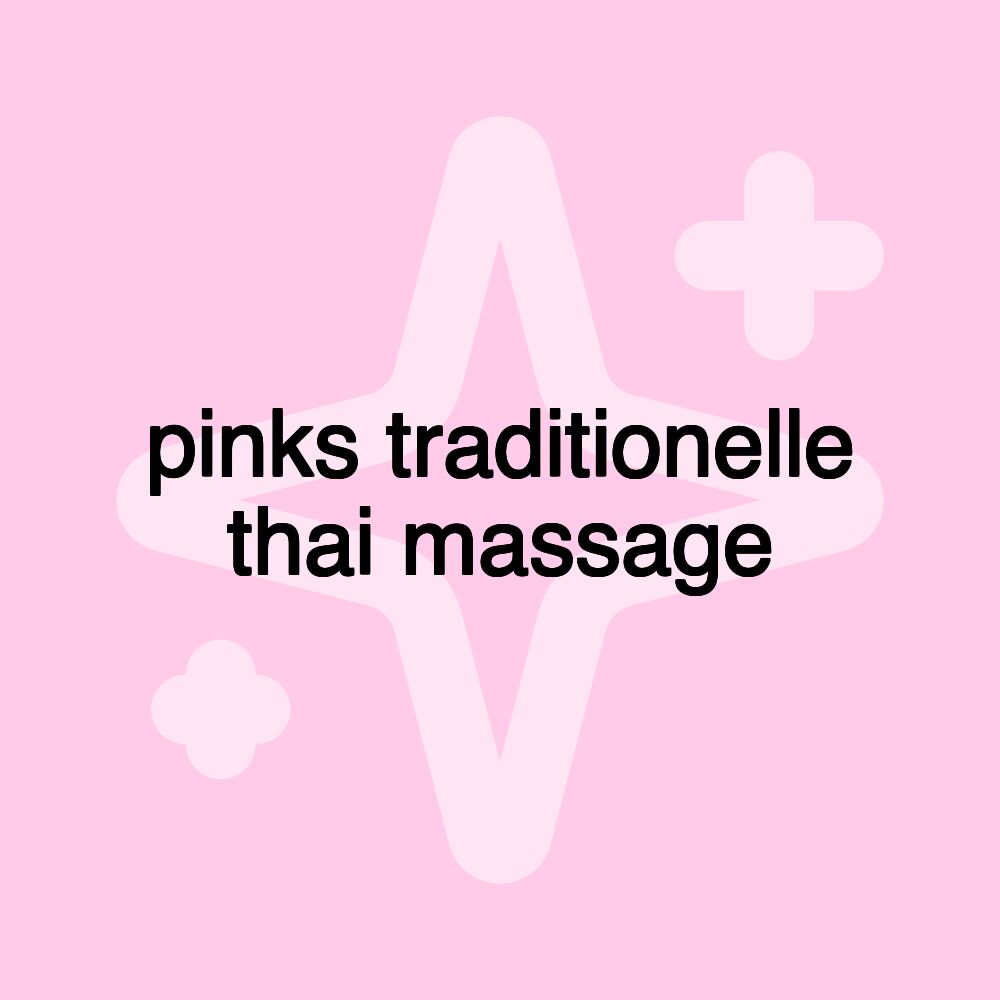 pinks traditionelle thai massage