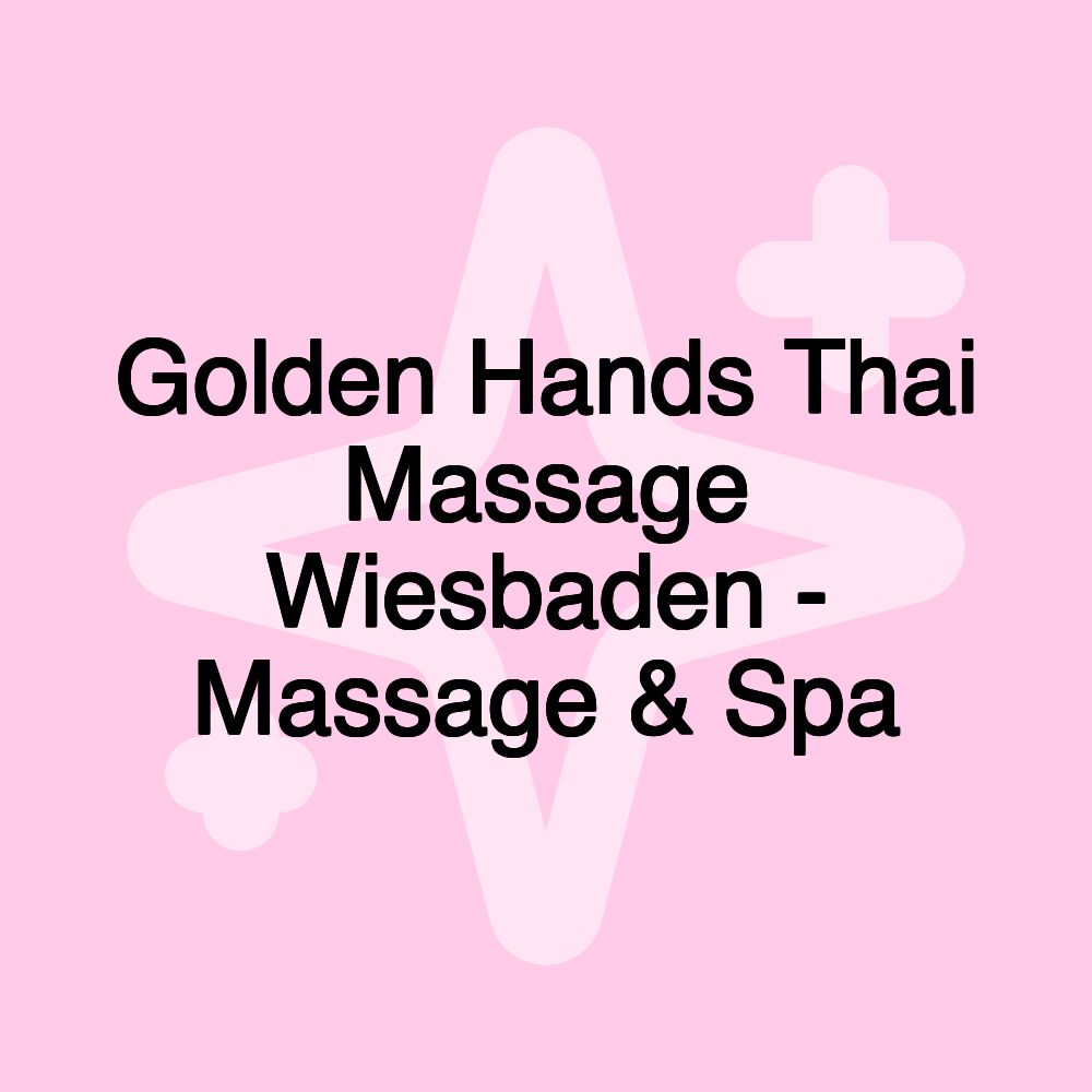 Golden Hands Thai Massage Wiesbaden - Massage & Spa