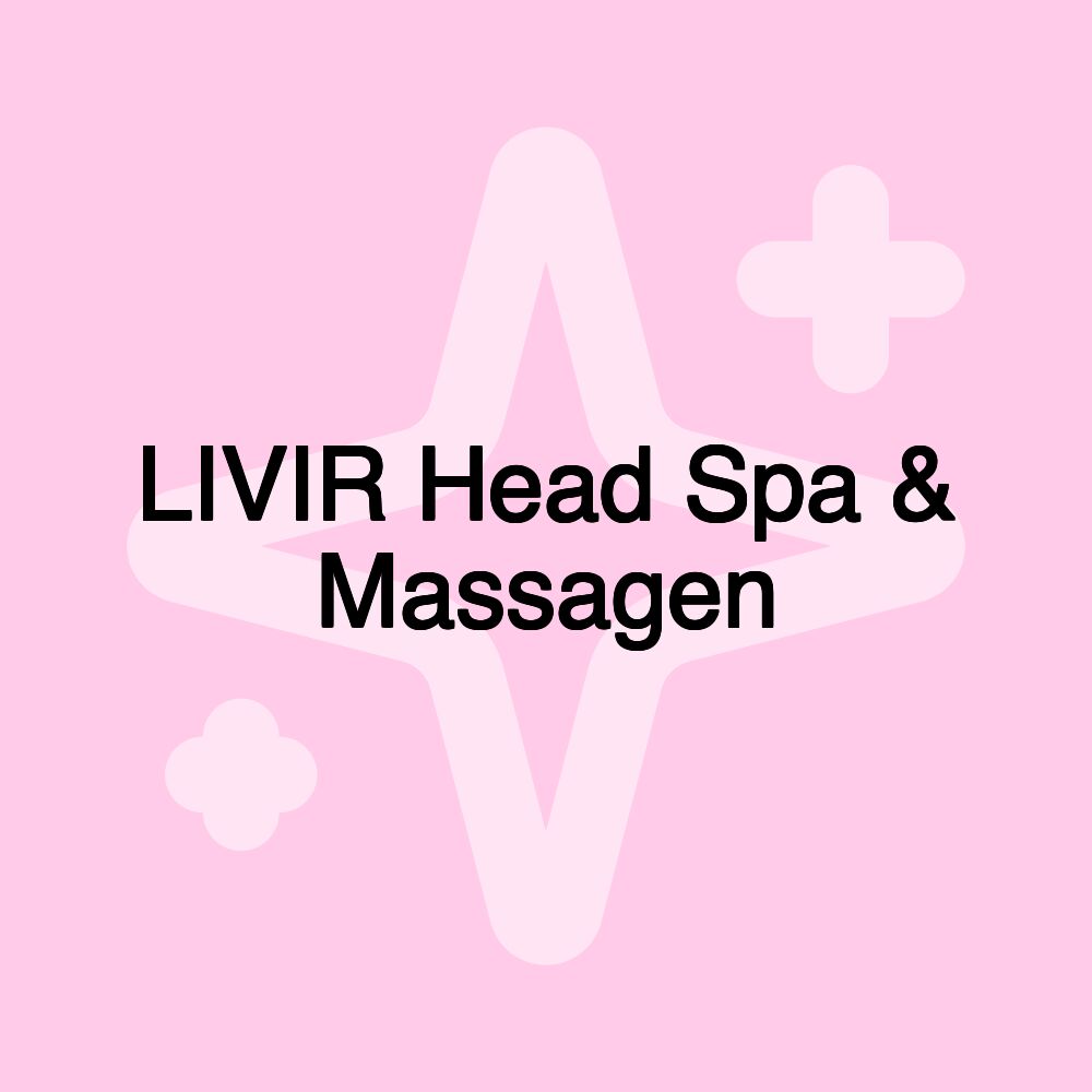 LIVIR Head Spa & Massagen