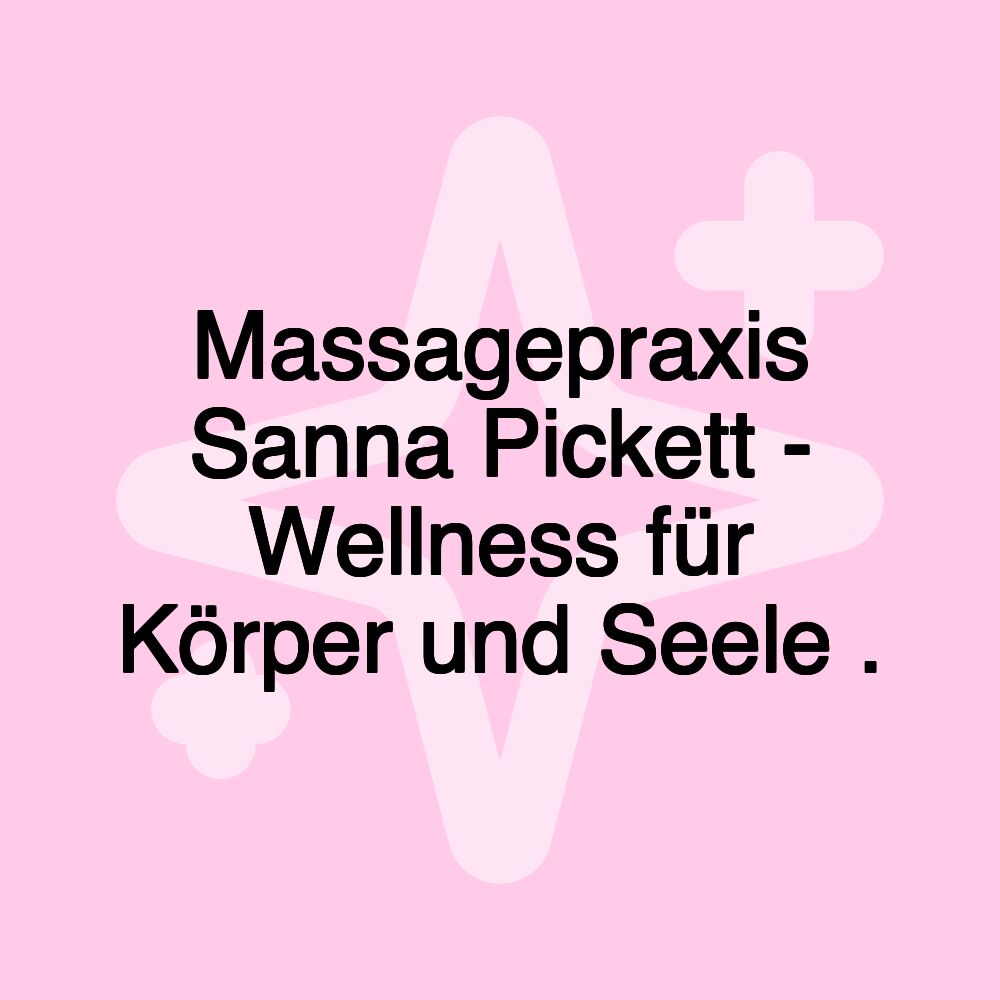 Massagepraxis Sanna Pickett - Wellness für Körper und Seele .