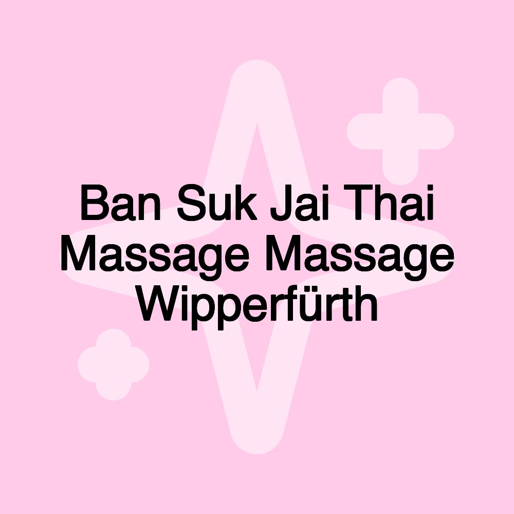 Ban Suk Jai Thai Massage Massage Wipperfürth