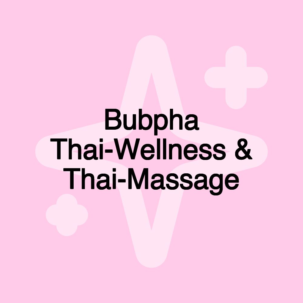 Bubpha Thai-Wellness & Thai-Massage