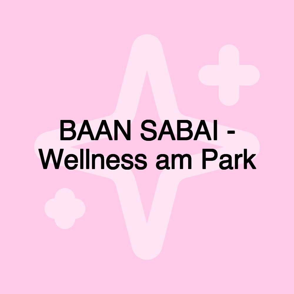 BAAN SABAI - Wellness am Park