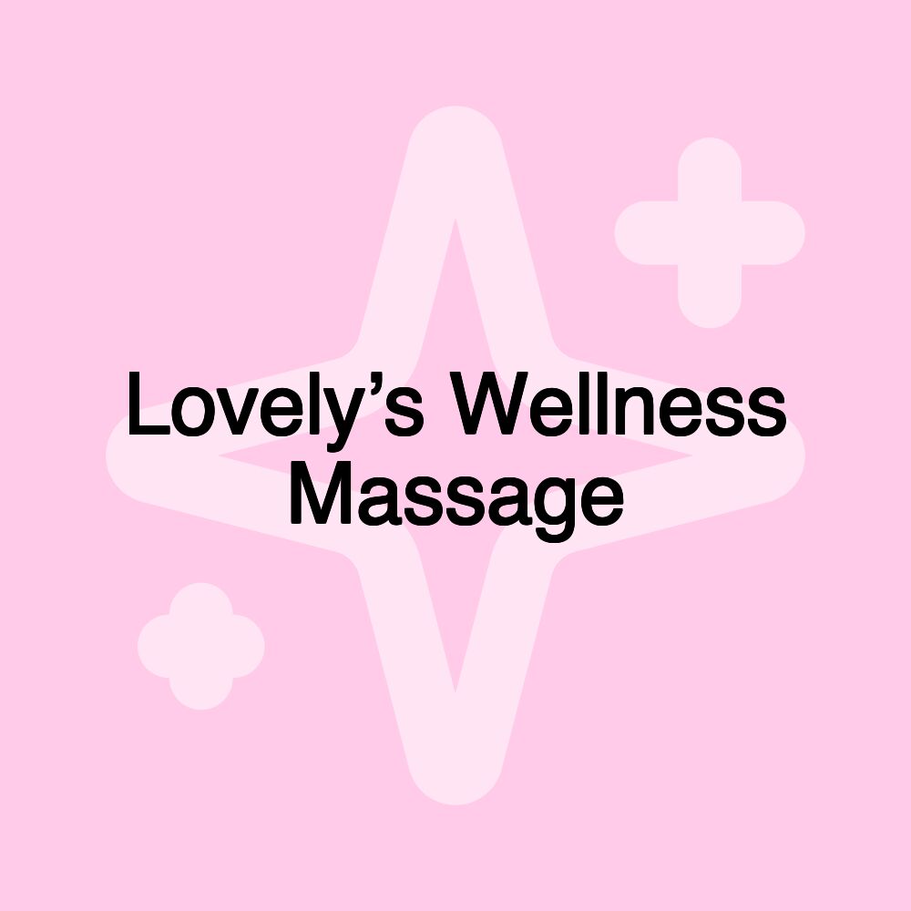 Lovely’s Wellness Massage