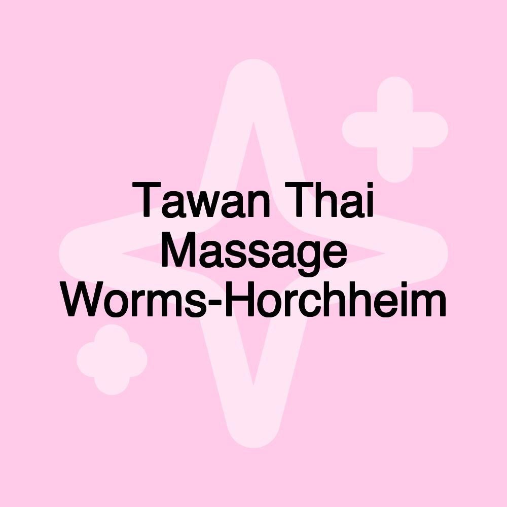 Tawan Thai Massage Worms-Horchheim