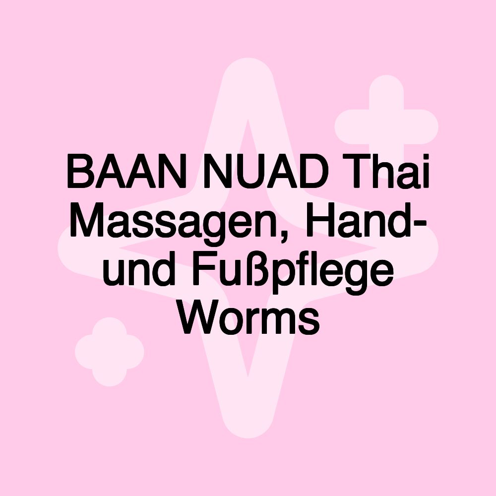 BAAN NUAD Thai Massagen, Hand- und Fußpflege Worms