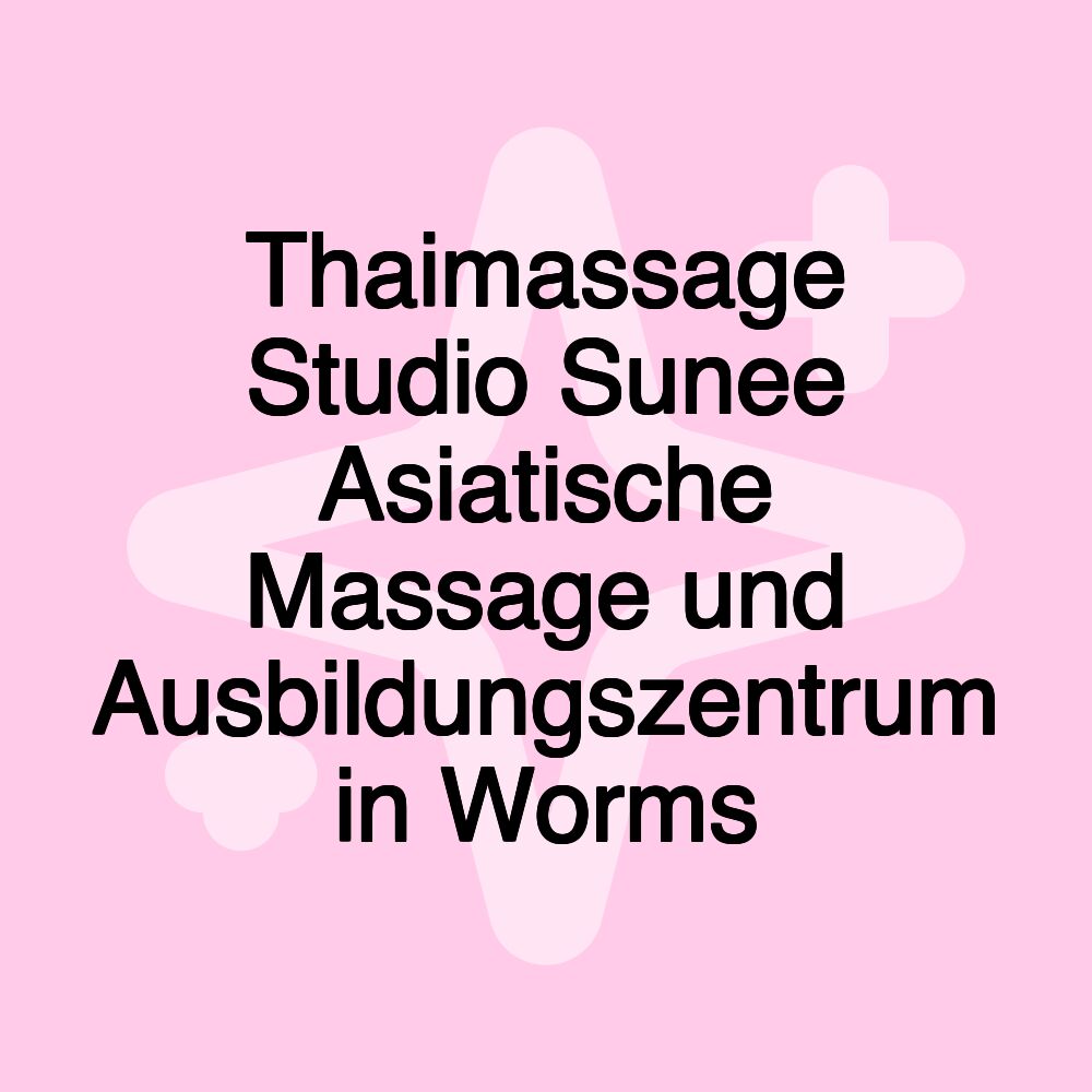 Thaimassage Studio Sunee Asiatische Massage und Ausbildungszentrum in Worms