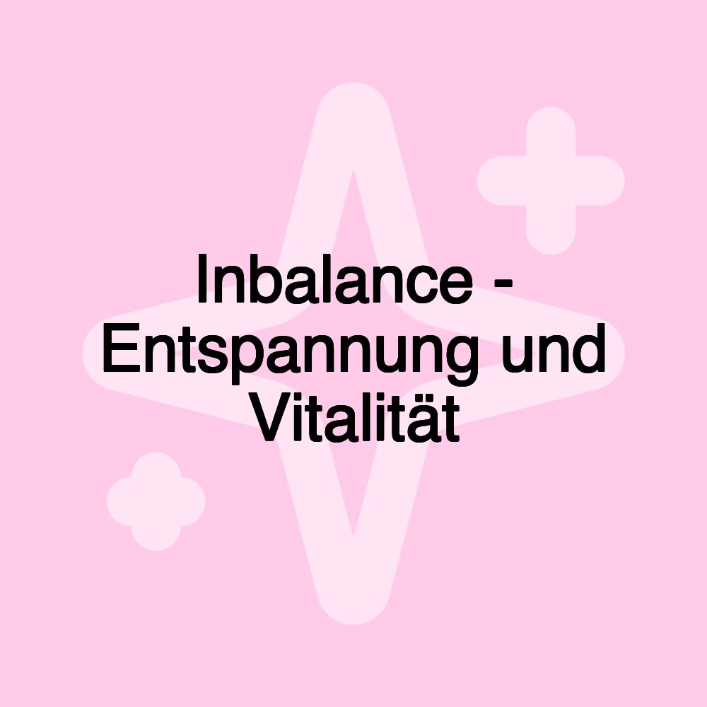 Inbalance - Entspannung und Vitalität