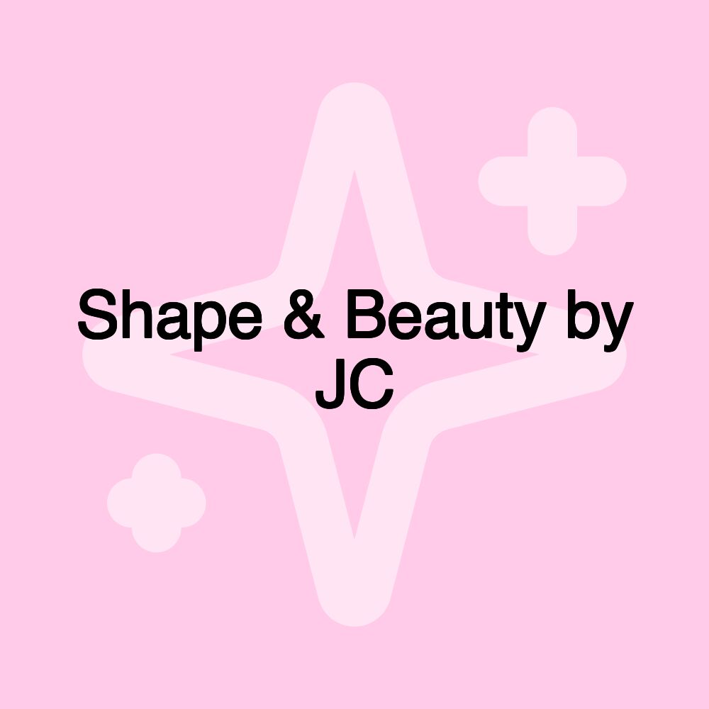 Shape & Beauty by JC