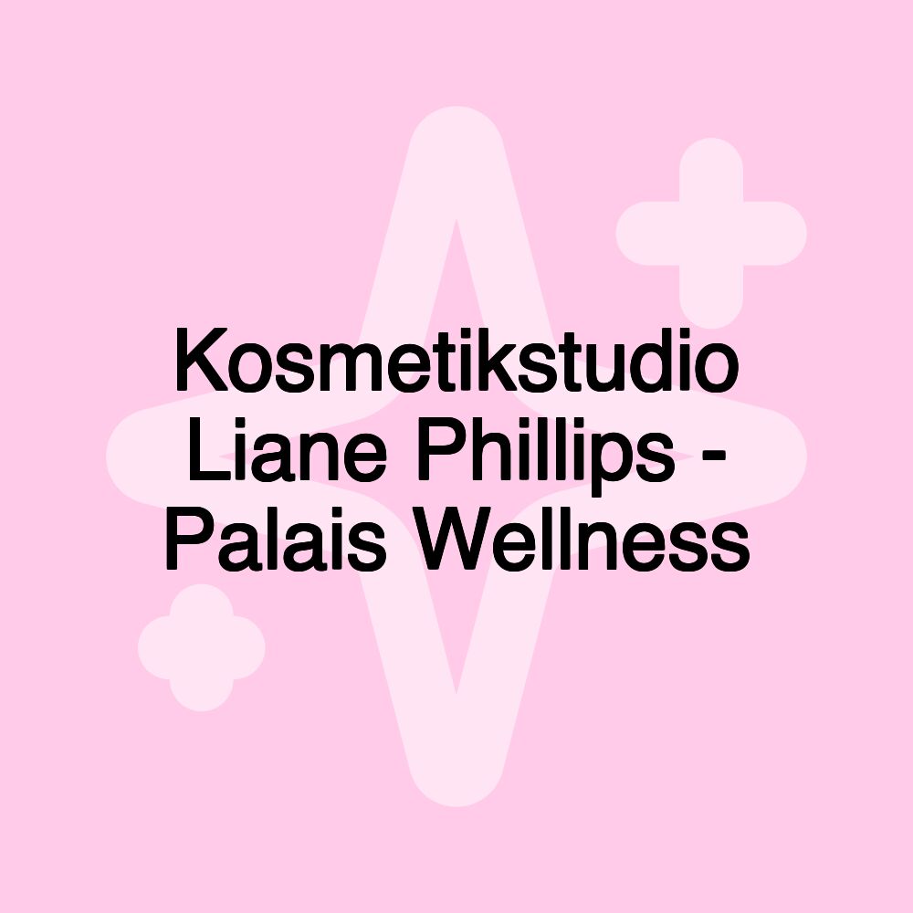 Kosmetikstudio Liane Phillips - Palais Wellness