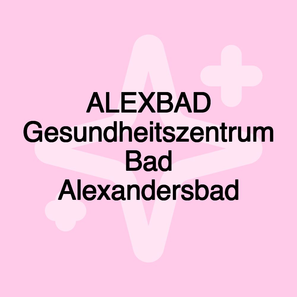 ALEXBAD Gesundheitszentrum Bad Alexandersbad