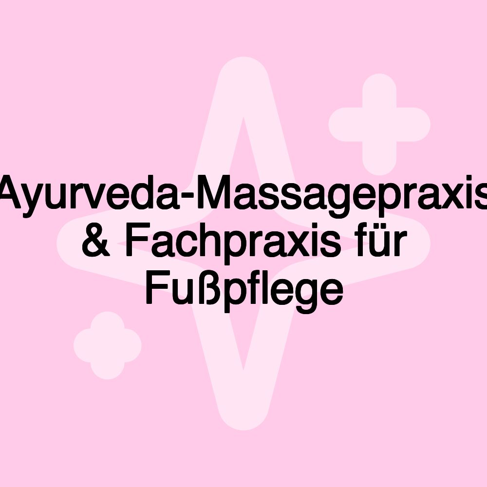 Ayurveda-Massagepraxis & Fachpraxis für Fußpflege