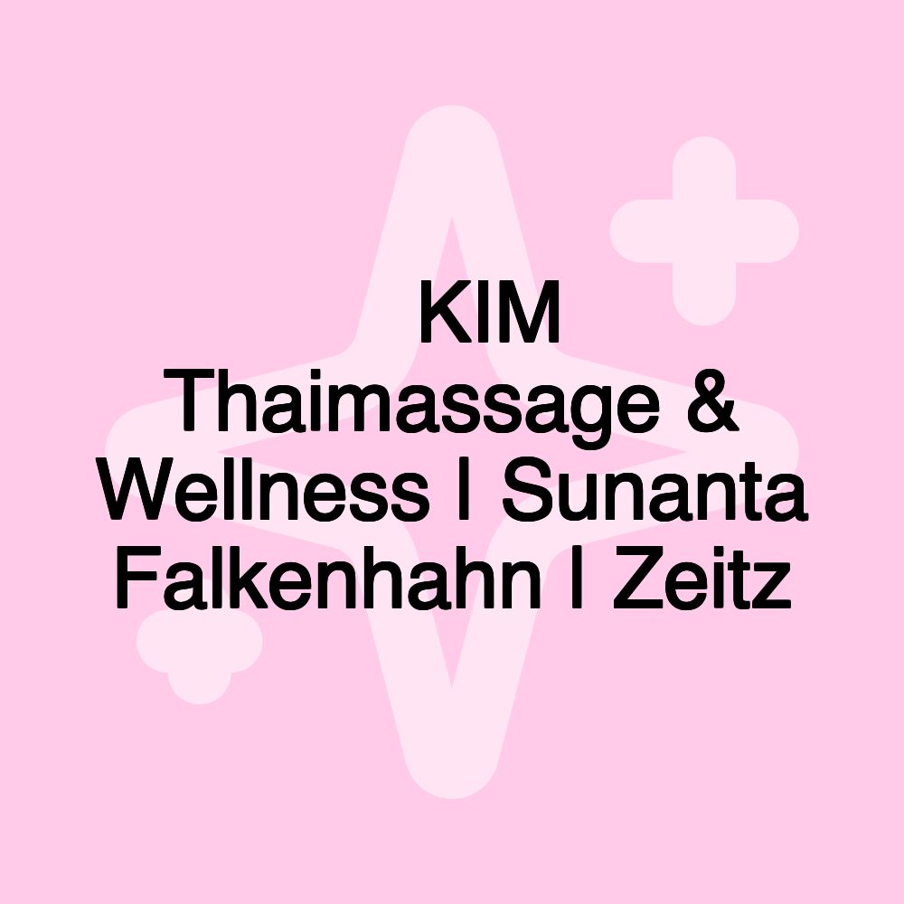 ️ KIM Thaimassage & Wellness | Sunanta Falkenhahn | Zeitz