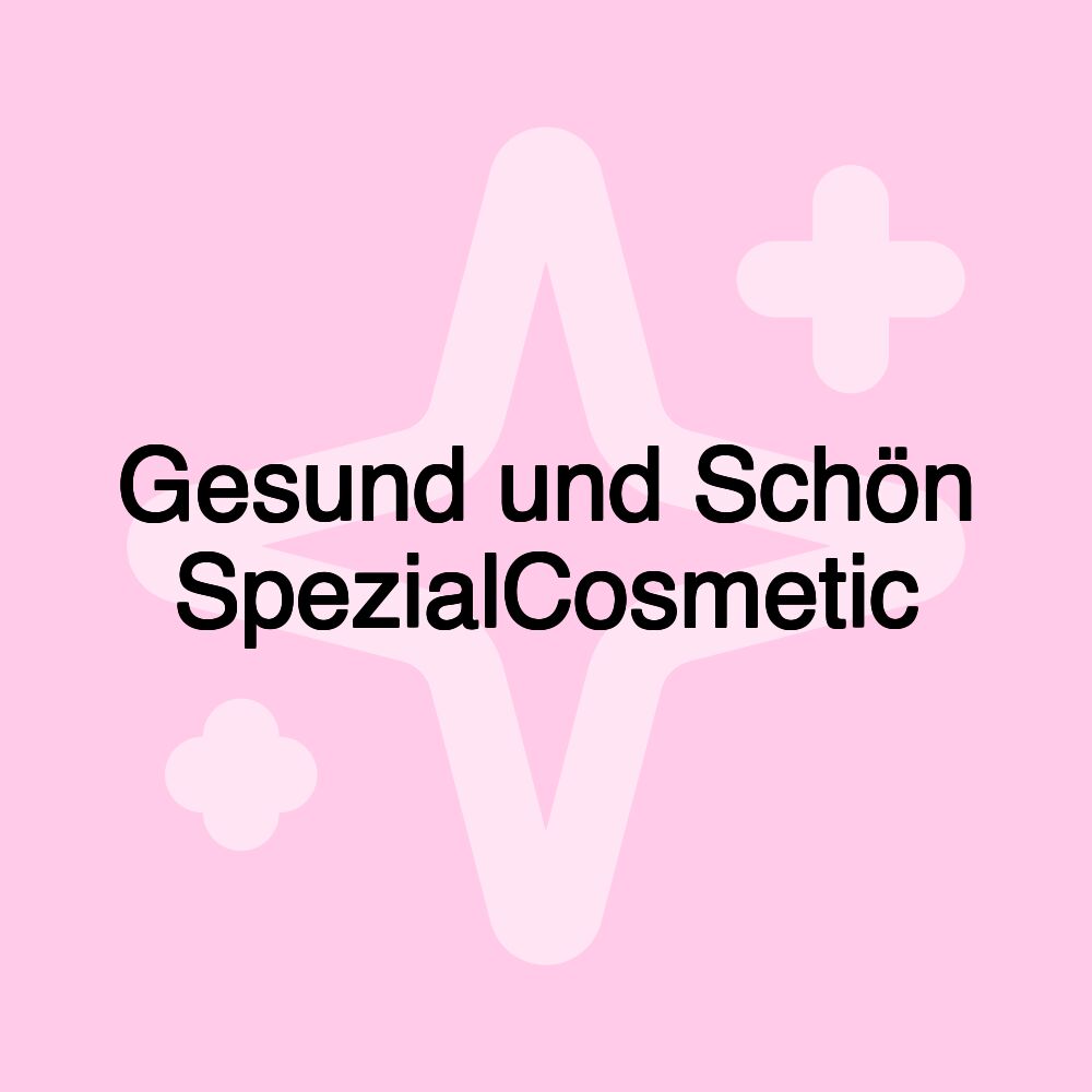 Gesund und Schön SpezialCosmetic